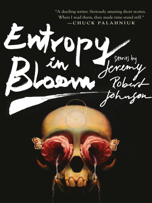 Title details for Entropy in Bloom by Jeremy Robert Johnson - Available